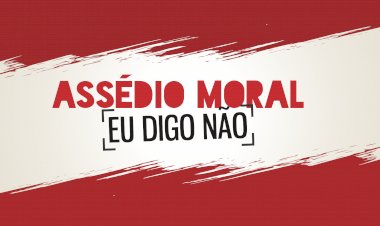 Vamos falar sobre Assédio Moral?